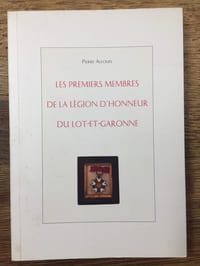 Les premiers membres de la Légion d'honneur du Lot-et-Garonne