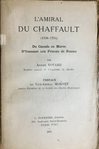 L'Amiral du Chaffault (1708-1794). Du Canada au Maroc D'Ouessant aux Prisons de Nantes