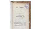 Le Cheval dans ses rapports avec l’&eacute;conomie rurale et les industries de transport - Tome 1. Alimentation – Ecuries – Mar&eacute;chalerie.. E. LAVALARD