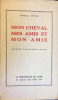 Mon cheval, mes amis et mon amie. ASTRUC Marcel - MARTIN Charles