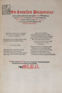 Les Annalles Dacquitaine faictz & gestes en sommaire des Roys de France et Dangleterre / pays de Naples et de Milan / reveues et corrigees par lacteur mesmes iusques en lan mil cinq cens trente sept & de nouvel iusques en lan mil cinq cens quarante.