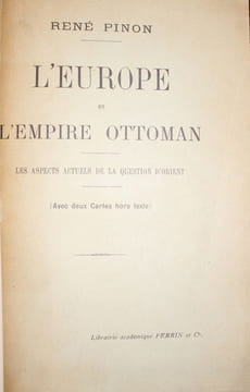 L'Europe et l'Empire Ottoman - Les aspects actuels de la question d'Orient [et] L'Europe et la jeune Turquie - Les aspects nouveaux de la question ...