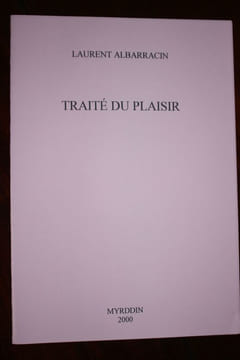 Traité du plaisir.. [Pierre Peuchmaurd (n°0367)] Laurent Albarracin, 