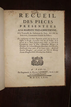 [Droit - Ecosse], Recueil des pièces présentées à sa Majesté très-chrétienne, à la Tournelle du Parlement de Paris, & à M. de Sartine, Lieutenant ...