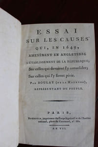 [Révolution d'Angleterre 1649] Réunion d'ouvrages sur le sujet publiés pendant la révolution française : Essai sur les causes qui, en 1649, amenèrent en Angleterre l'établissement de la république ; sur celles qui devaient l'y consolider ; sur celles qui l'y firent périr ;  De la révolution française comparée à celle d'Angleterre ou lettre au représentant du peuple Boulay sur la différence de ces deux révolutions ;  Des suites de la contre-révolution de 1660 en Angleterre ; Histoire de la révolution et de la contre-révolution d'Angleterre ; Tableau historique et politique de la dissolution et du rétablissement de la monarchie anglaise depuis 1625 jusqu'en 1702 ; Adresse à tous les amis de la France sur la brochure de Benjamin Constant [etc.