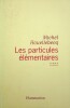 Les Particules élémentaires.. Michel Houellebecq, 