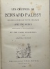 Oeuvres complètes de Bernard Palissy publiées d'après les textes originaux avec une notice historique et bibliographique et une table analytique par ...