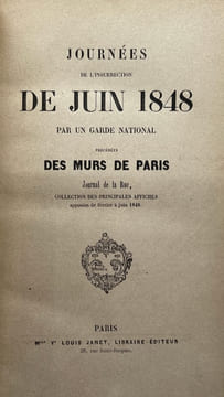 Journées de l'insurrection de juin 1848 par un garde national précédées des murs de Paris Journal de la Rue, collection des principales affiches ...