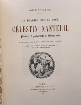 Un imagier romantique, Célestin Nanteuil, Peintre, Aquafortiste et Lithographe.. Aristide Marie,