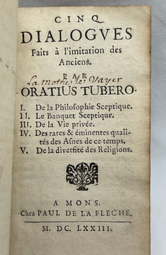 Cinq dialogues faits à l'imitation des anciens. I. De la Philosophie Sceptique. II. Le Banquet Sceptique. III. De la Vie privée. IV. Des rares & ...