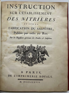 Instruction sur l'établissement des nitrières et sur la fabrication du salpêtre, publiée par ordre du Roi. par les Régisseurs généraux des Poudres & Salpêtres.