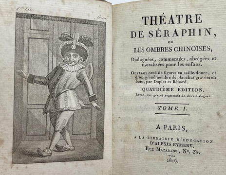 Théâtre de Séraphin ou les Ombres chinoises dialoguées, commentées, abrégées et moralisées pour les enfants. Ouvrage orné de figures en taille-douce, ...