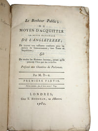 LE BONHEUR PUBLIC; OU MOYEN D'ACQUITTER LA DETTE NATIONALE D'ANGLETERRE; DE TROUVER UNE RESSOURCE CONSTANTE POUR LES BESOINS DU GOUVERNEMENT, SANS TAXES NI IMPOSITIONS & DE RENDRE LES HOMMES HEUREUX, AUTANT QU'ILS PEUVENT L'ETRE PAR LES RICHESSES, PRESENTE AUX CHAMBRE DU PARLEMENT.