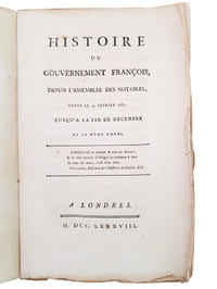 "HISTOIRE DU GOUVERNEMENT FRANCOIS, DEPUIS L'ASSEMBLEE DES NOTABLES, TENUE LE 22 FEVRIER 1787, JUSQU'A LA FIN DE DECEMBRE DE LA MEME ANNEE".