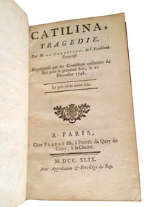 CATILINA, TRAGEDIE. PAR M. DE CREBILLON, DE L'ACADEMIE FRANCOISE. REPRESENTEE PAR LES COMEDIENS ORDINAIRES DU ROI POUR LA PREMIERE FOIS, LE 20 DECEMBRE 1748.