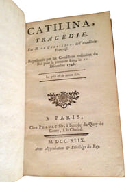 CATILINA, TRAGEDIE. PAR M. DE CREBILLON, DE L'ACADEMIE FRANCOISE. REPRESENTEE PAR LES COMEDIENS ORDINAIRES DU ROI POUR LA PREMIERE FOIS, LE 20 DECEMBRE 1748.