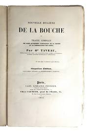 "NOUVELLE HYGIENE DE LA BOUCHE, OU TRAITE COMPLET DES SOINS QU'EXIGENT L'ENTRETIEN DE LA BOUCHE ET LA CONSERVATION DES DENTS...".