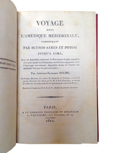 VOYAGE DANS L'AMERIQUE MERIDIONALE COMMENCANT PAR BUENOS-AIRES ET POTOSI JUSQU'A LIMA. AVEC UNE APPENDICE CONTENANT LA DESCRIPTION LA PLUS COMPLETE ET LA PLUS EXACTE DES POSSESSIONS OU COLONIES ESPAGNOLES DANS L'AMERIQUE MERIDIONALE.