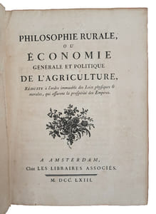 "PHILOSOPHIE RURALE OU ECONOMIE GENERALE ET POLITIQUE DE L'AGRICULTURE, REDUITE A L'ORDRE IMMUABLE DES LOIX PHISIQUES & MORALES, QUI ASSURENT LA PROSPERITE DES EMPIRES"