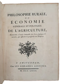 "PHILOSOPHIE RURALE OU ECONOMIE GENERALE ET POLITIQUE DE L'AGRICULTURE, REDUITE A L'ORDRE IMMUABLE DES LOIX PHISIQUES & MORALES, QUI ASSURENT LA PROSPERITE DES EMPIRES"