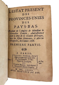 "L'ETAT PRESENT DES PROVINCES UNIES DES PAYS-BAS. TRADUIT DE L'ANGLOIS DE MONSIEUR CHEVALIER TEMPLE, AMBASSADEUR POUR LE ROY DE LA GRANDE BRETAGNE, VERS LES ESTATS GENERAUX, A AIX LA CHAPPELLE, EN L'ANNEE 1668".