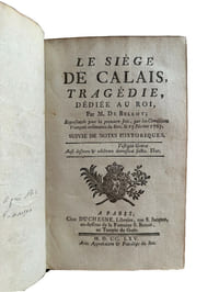 "LE SIEGE DE CALAIS, TRAGEDIE, DEDIEE AU ROI... REPRESENTEE POUR LA PREMIERE FOIS... LE 13 FEVRIER 1765"