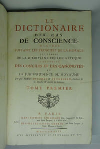 Le Dictionaire [pour Dictionnaire] des cas de conscience décidés suivant les principes de la morale, les usages de la discipline ecclésiastique, l’autorité des conciles et des canonistes et la jurisprudence du royaume, par feus MM. de Lamet et Fromageau.