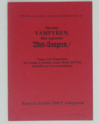 Von denen Vampyren, Oder sogenannten Blut-Saugern / Von denen Vampyren, Oder sogenannten Blut-Saugern. Vampir und Vampirismus, Der Vampir in Literatur, Kunst, Musik und Film, Werwölfe une Tierverwandlungen.