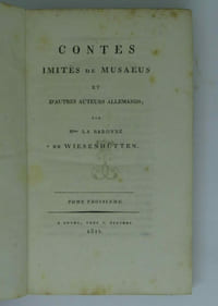 Contes imités de Musaeus et d’autres auteurs Allemands ; par Mme la Baronne de Wiesenhütten