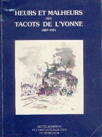 Heurs et malheurs des tacots de l’Yonne.(1887-1951)
