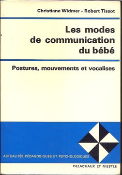 Les modes de communication du bébé . Christiane Widmer et Robert Tissot