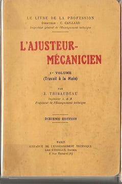 L’ajusteur-mécanicien, 1er volume (Travail à la main).
. J. Thibaudeau