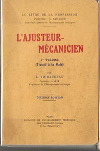 L’ajusteur-mécanicien, 1er volume (Travail à la main).