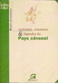 Coutumes, croyances et légendes du Pays cévenol
