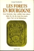 Les forets en Bourgogne, leur histoire, leur utilité, leur place dans la vie de tous les jours dans l’art et la littérature.. Georges Plaisance
