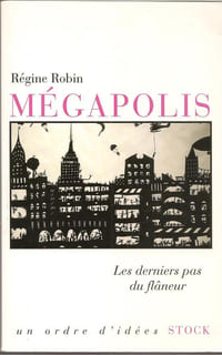 Mégapolis « Les derniers pas du flâneur »