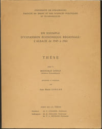 Un exemple d’expansion économique régionale :l’Alsace de 1945 à 1961. Thèse pour le doctorat d’Etat (Sciences économiques) soutenue par Jean-Marie Guégan.