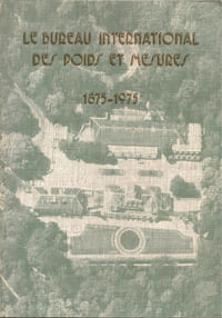 Le Bureau International des Poids et Mesures. 1875-1975
« Cent ans de métrologie ». 