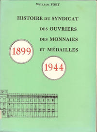 Histoire du Syndicat des Ouvriers des Monnaies et Médailles1899-1944. Tome 1.