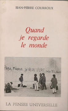 Quand je regarde le monde. Jean-Pierre Courroux