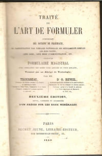 « Traité de l’art de formuler comprenant des notions de pharmacie, la classification par familles naturelles des médicaments simples les plus usités, leur dose, leur mode d’administration, etc., suivi d’un formulaire magistral avec indication des doses pour adultes et pour enfants, terminé par un abrégé de toxicologie.