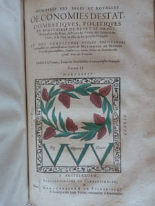 MEMOIRES DES SAGES ET ROYALLES OECONOMIES D’ESTAT, DOMESTIQUES, POLITIQUES ET MILITAIRES DE HENRY LE GRAND, l’Exemplaire des Roys, le Prince des Vertus, des Armes & des Loix, & le Père en effet de ses peuples François. ET DES SERVITUDES UTILES OBEISSANCES convenables & administrations loyales de MAXIMILIAN DE BETHUNE l’un des plus confidens, familiers & utiles soldats & serviteurs du grand Mars des François. Dediez à la France, à tous les bons soldats & tous peuples François.