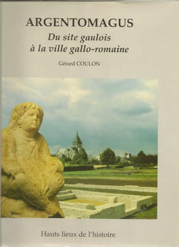 Argentomagus, du site gaulois à la ville gallo-romaine. Collectif sous la direction de Gérard Coulon. Voir description