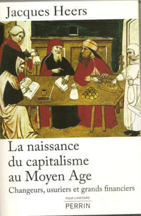 La naissance du capitalisme au Moyen Age. Changeurs, usuriers et grands financiers.