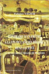 Itinéraire d'un prêtre à la fin de l'Ancien Régime: René Lecesve, curé de Sainte-Triaise de Poitiers