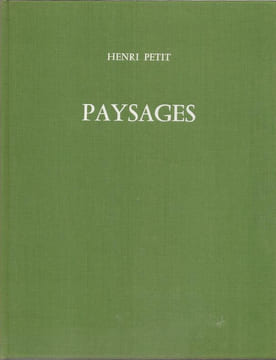 Paysages.. Henri Petit. Propos recueillis par Camille Sautet