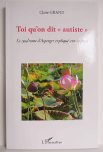 Toi qu'on dit autiste, Le syndrome d'Asperger expliqué aux enfants - 2019