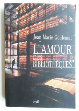 L'amour des bibliothèques - 2006. GOULEMOT, Jean-Marie