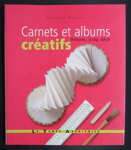 Carnets et albums créatifs, Reliures, scrap, déco - 2008 