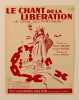 Le chant de la lib&eacute;ration. KESSEL & DRUON